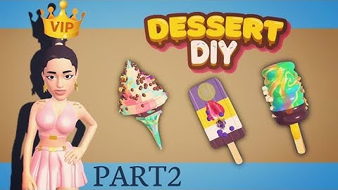 Dessert Diy | Walkthrough Part 2 | Just Gameplay