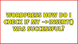 Wordpress: How do I check if my $wpdb-＞insert() was successful? (3 Solutions!!)