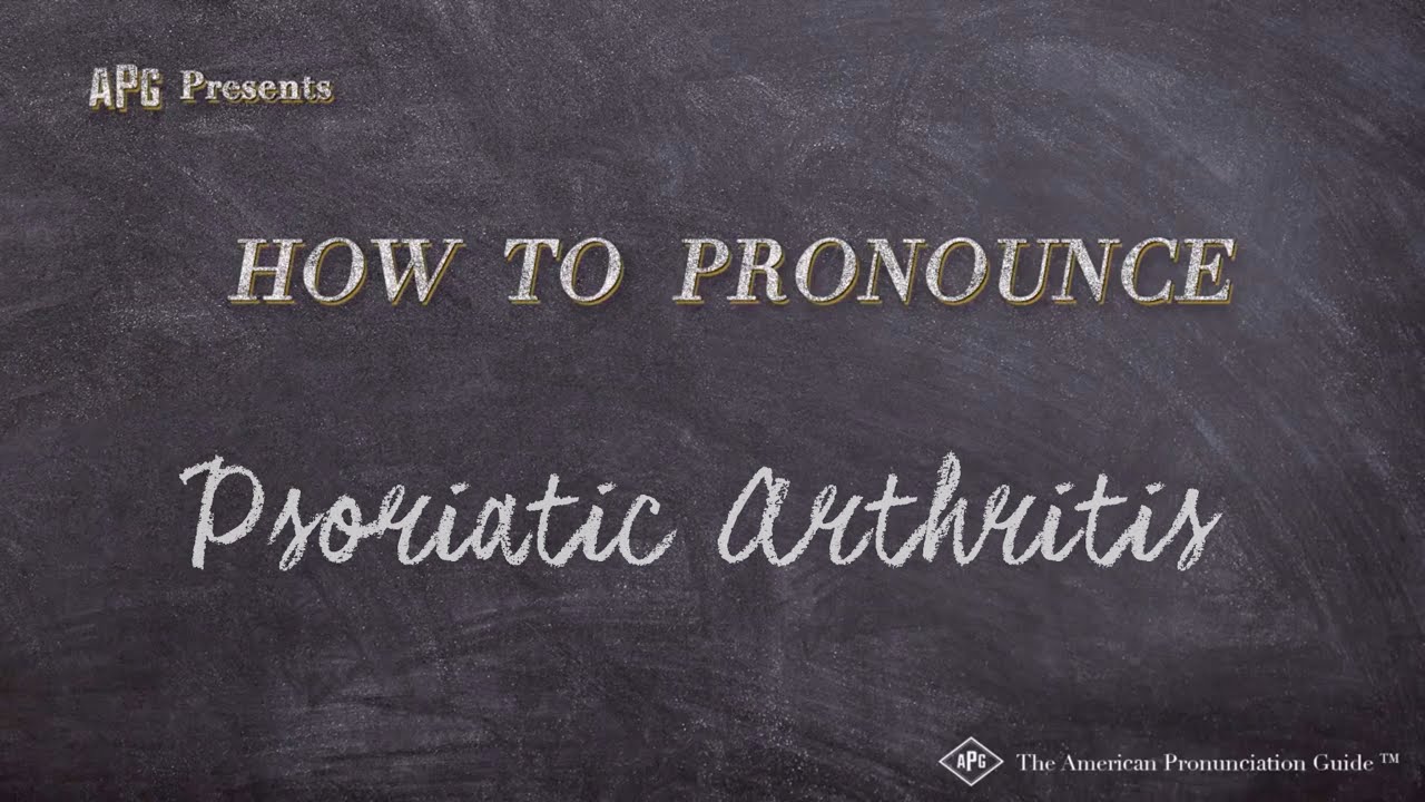 How to Pronounce Psoriatic Arthritis (Real Life Examples!) - YouTube