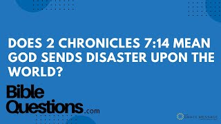 Bible Question: Does 2 Chronicles 7:14 mean God sends disaster upon the world? | Andrew Farley