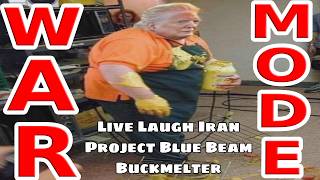 WAR MODE PAYTCH - Live Laugh Iran + Project Blue Beam Buckmelter