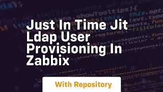 Just in time jit ldap user provisioning in zabbix