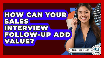 How Can Your Sales Interview Follow-up Add Value? - Find Sales Jobs