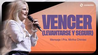 VENCER (Levantarse y seguir) | Pra. Mirtha Chiniec | Miércoles: 05/08/26 - 17:00hs