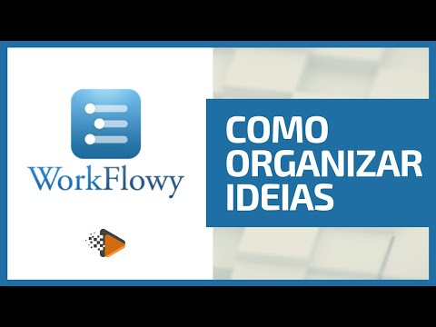 Como Usar o WorkFlowy para Organizar Grandes Ideias