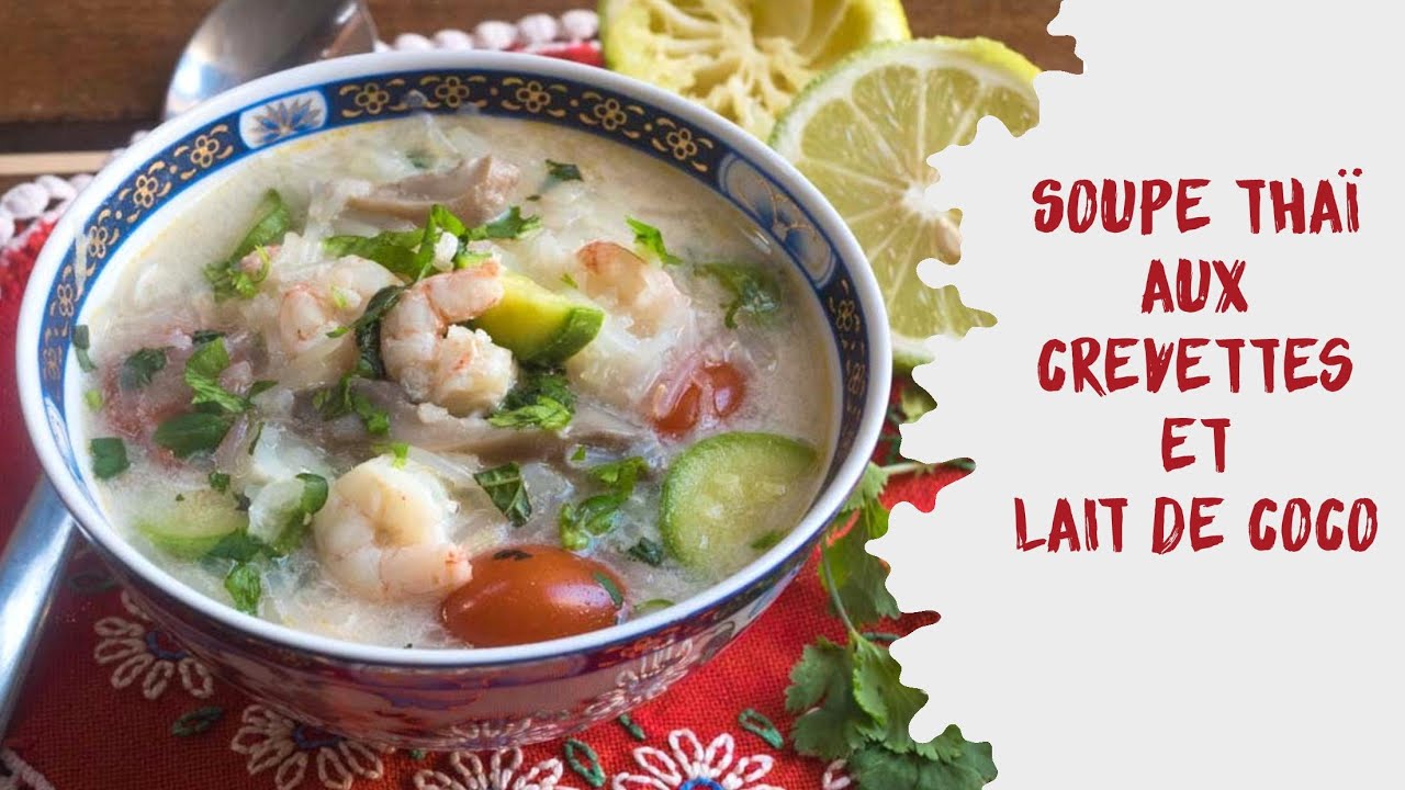 Soupe thaï aux crevettes et lait de coco : un DELICE ! - YouTube