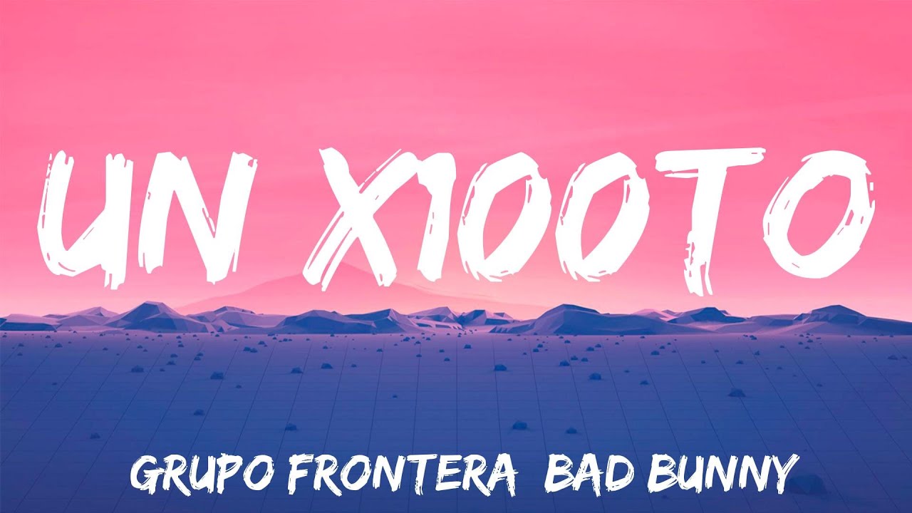 un x100to Grupo Frontera, Bad Bunny (Lyrics) YouTube