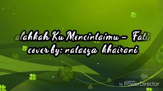 Download lagu 'Salahkah Ku Mencintaimu - Fatin' cover by: Natasya Khairani