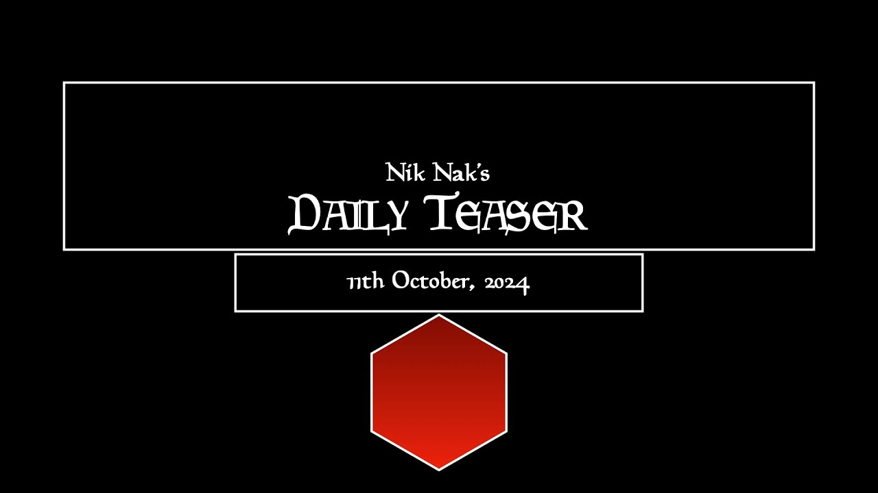 Nik Nak’s Daily Teaser — 11th October 2024.