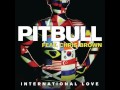 Pitbull - International Love (feat. Chris Brown) HD/HQ