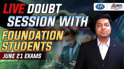 Live doubt session with foundation june 21 students | CA CS CMA | Mohit Agarwal | MEPL classes