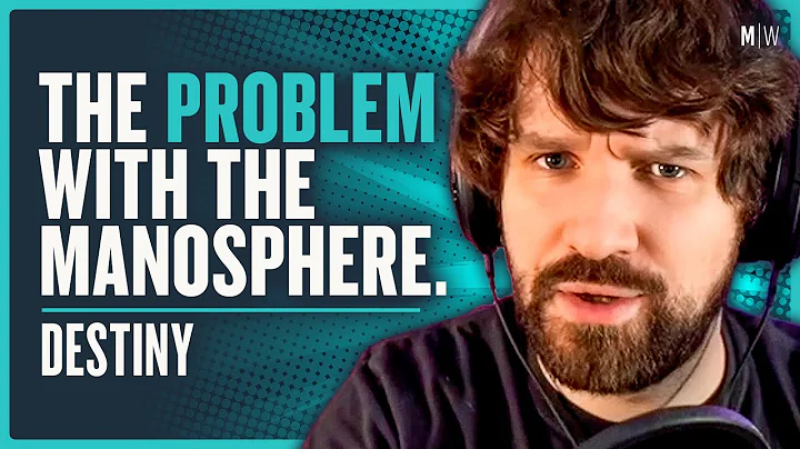 What Is The Manosphere Getting Wrong? - Destiny | ...