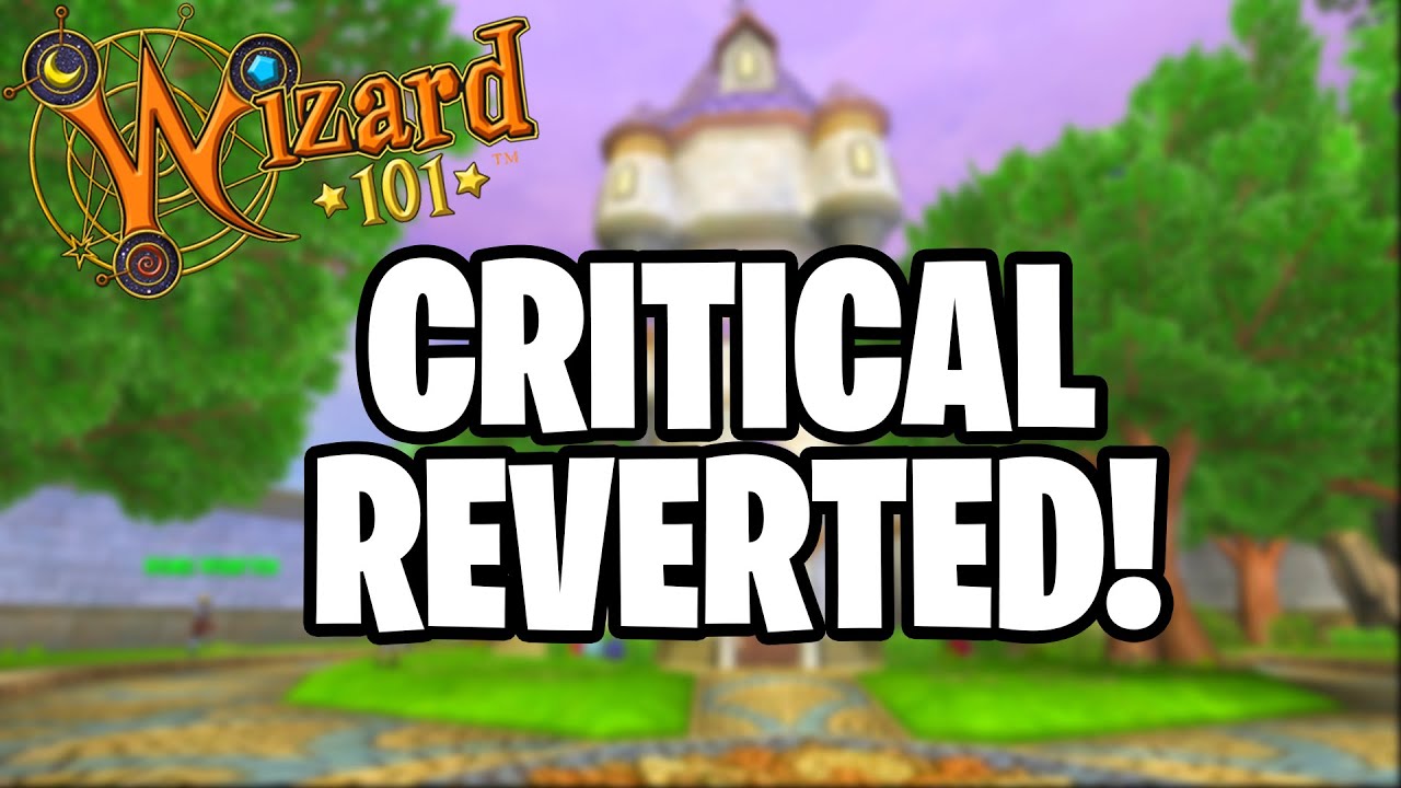 Wizard101: THEY REVERTED CRITICAL!!