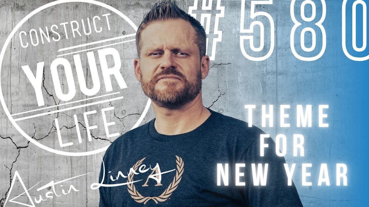 Theme for New Year | Friday Rant with Austin Linney | Construct your Life 