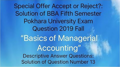 Special Offer Accept or Reject? : Solution of BBA Fifth Semester Pokhara University Exam 2019 Fall