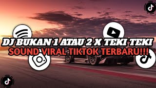 Dj Bukan 1 Atau 2 X Teki Teki Slow Remix  Sound Viral Tiktok Terbaru