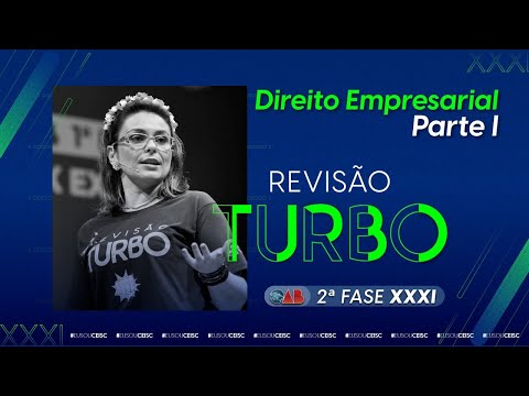Revisão Turbo 2ª Fase Empresarial- Parte I - Direito Empresarial - XXXI Exame de Ordem - Revisão Turbo 2ª Fase Empresarial- Parte I - Direito Empresarial - XXXI Exame de Ordem