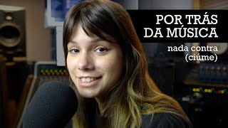 Por Trás Da Música Nada Contra Ciúme - Clarissa