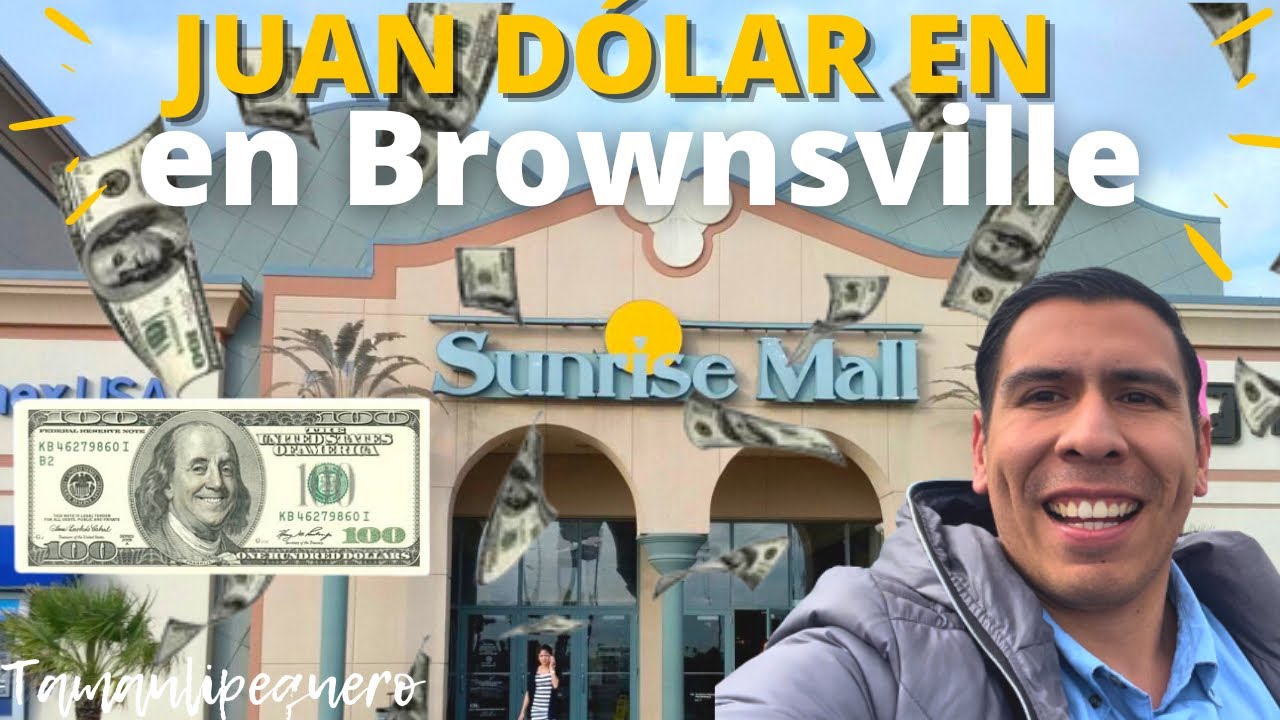 De COMPRAS POR SUNRISE MALL BROWNSVILLE TEXAS el regreso de JUAN DÓLAR