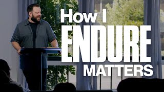 James 5 | How I Endure | Pastor Kyle Popineau