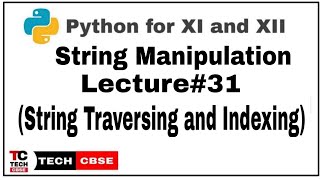 String Manipulation in Python | String Manipulation Class 11 cbse | String Traversing | #31