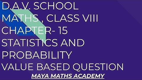 D.A.V. Math | Class VIII | Chapter - 15 | Statistics & Probability | Value Based Question |