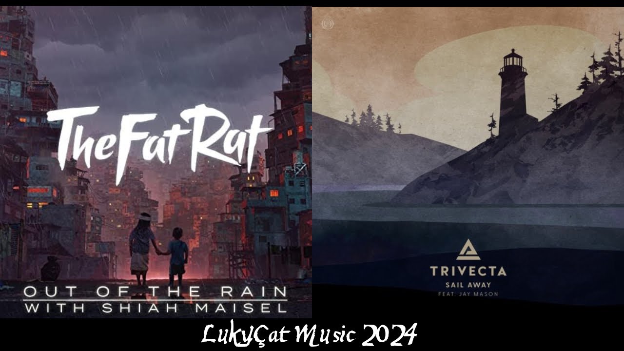 Sail Away ✘ Out Of The Rain [Remix V1] TheFatRat x Trivecta ft. Jay Mason & Shiah Maisel • LukyÇat