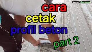 TEKNIK CEPAT CETAK PROFIL BETON 2021 PART 2 ala tukang siluman TEKNIK CEPAT CETAK PROFIL BETON 2021 PART 2 ala tukang siluman