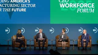CEO Workforce Forum: Building America’s Manufacturing Sector for the Future