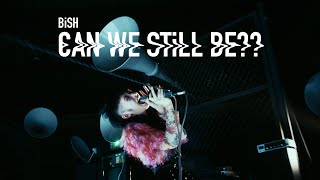 BiSH / CAN WE STiLL BE?? [OFFiCiAL ViDEO]