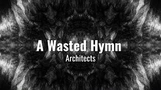 Architects - A Wasted Hymn lyrics