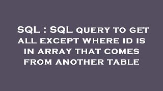 SQL : SQL query to get all except where id is in array that comes from another table
