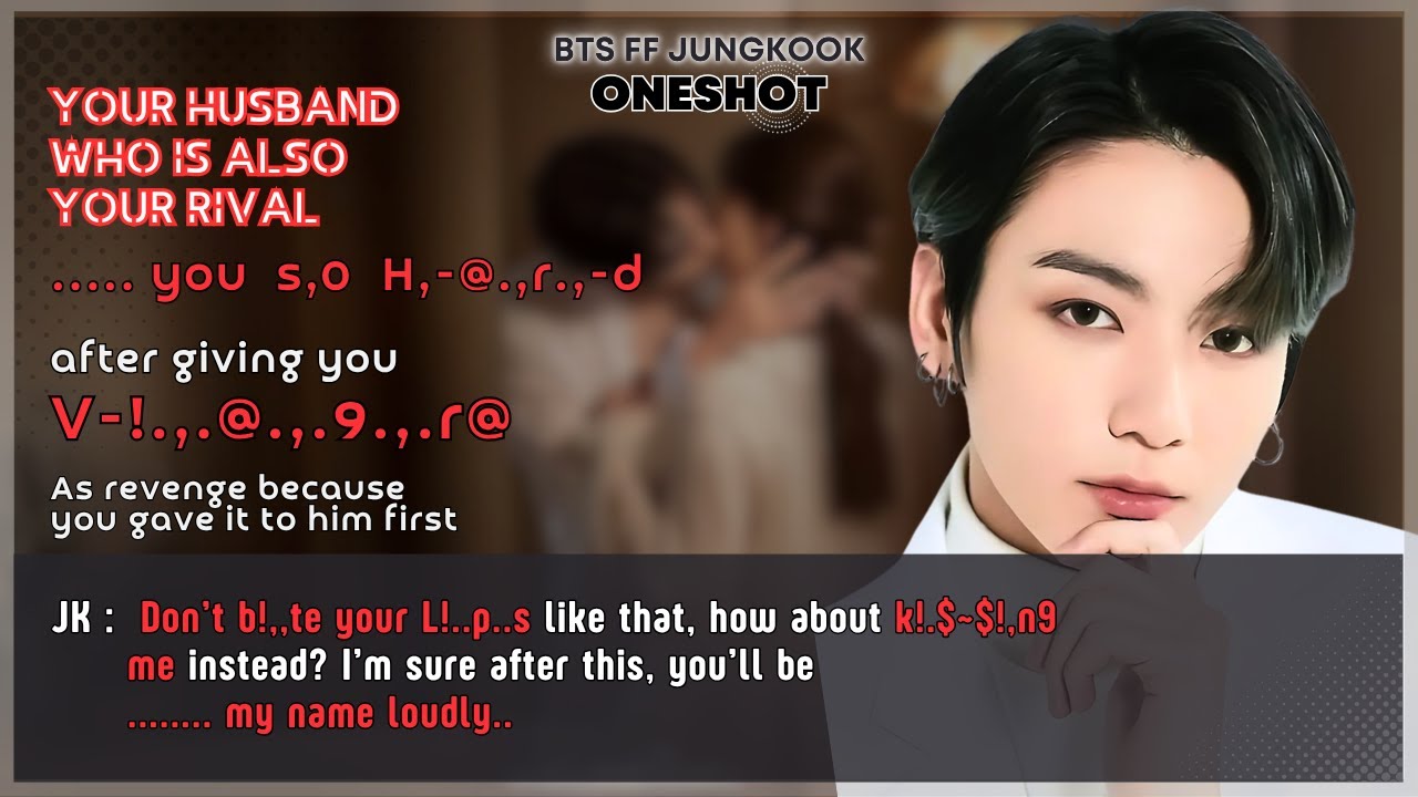 Чонгук FF твой муж, соперник сказал, что он не заинтересован в тебе, потому что твой b0,.,d¥ плос...