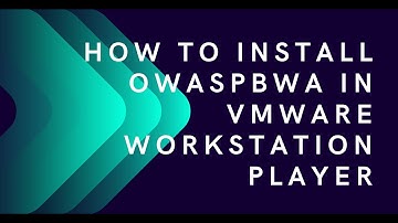Install Owasp Broken Web Application (OwaspBWA) in VMware Workstation Player