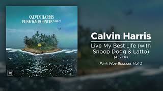 Calvin Harris - Live My Best Life (with Snoop Dogg &amp; Latto) (432 Hz)