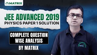 JEE Advanced 2019 Physics Paper 1 Solution | Complete Question Wise Analysis by Matrix JEE Academy