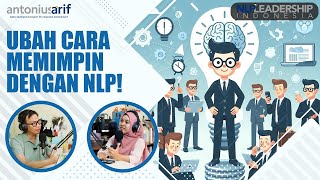 PERAN UTAMA NLP UNTUK MANAJEMEN & KEPEMIMPINAN ! - Coach Antonius Arif