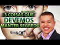 3 coisas que você deve manter segredo-pastor Evanir Vieira