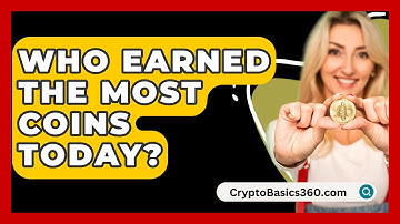 Who Earned The Most Coins Today? - CryptoBasics360.com