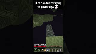 That one friend trying to godbridge #minecraft #minecraftmemes