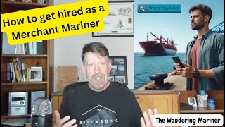 Misunderstandings and getting hired as a Merchant Mariner.