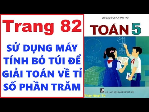 Video TOÁN LỚP 5 - SGK/ Trang 82 - SỬ DỤNG MÁY TÍNH BỎ TÚI... - youtube