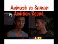 ANIMESH VS SAMAN |AUDITION ROUND||HIMALAYA ROADIES|