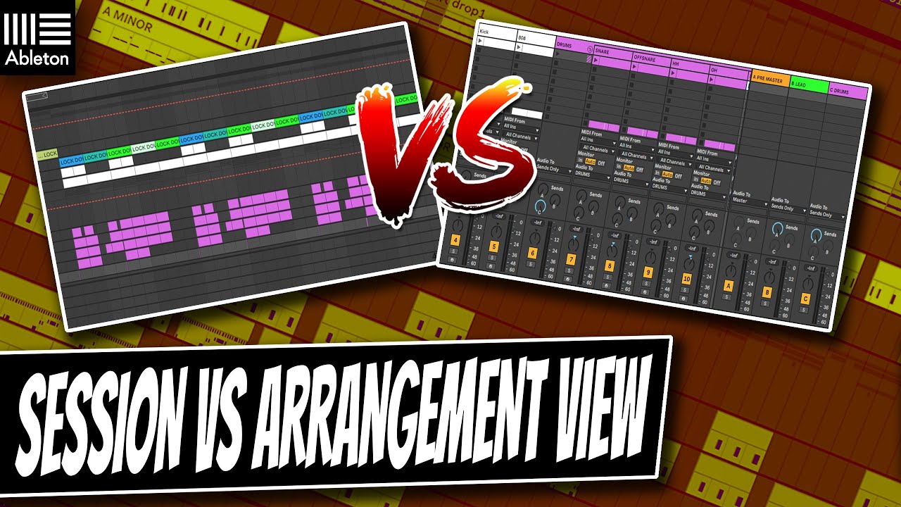 Session View VS Arrangement View | When And How To Use Views In Ableton ...