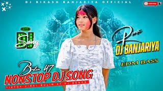 Bulin 47 Nonstop DJ Song 2026 | DJ Banjariya Remix | EDM Bass Mix | TikTok Viral DJ Songs