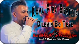 Koma Pira Serttip - Dilemin Bo Teye - Min Dil Girtiye - 2023 - KurdMuzik Production