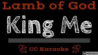Lamb of God • King Me (CC) [Karaoke Instrumental Lyrics]