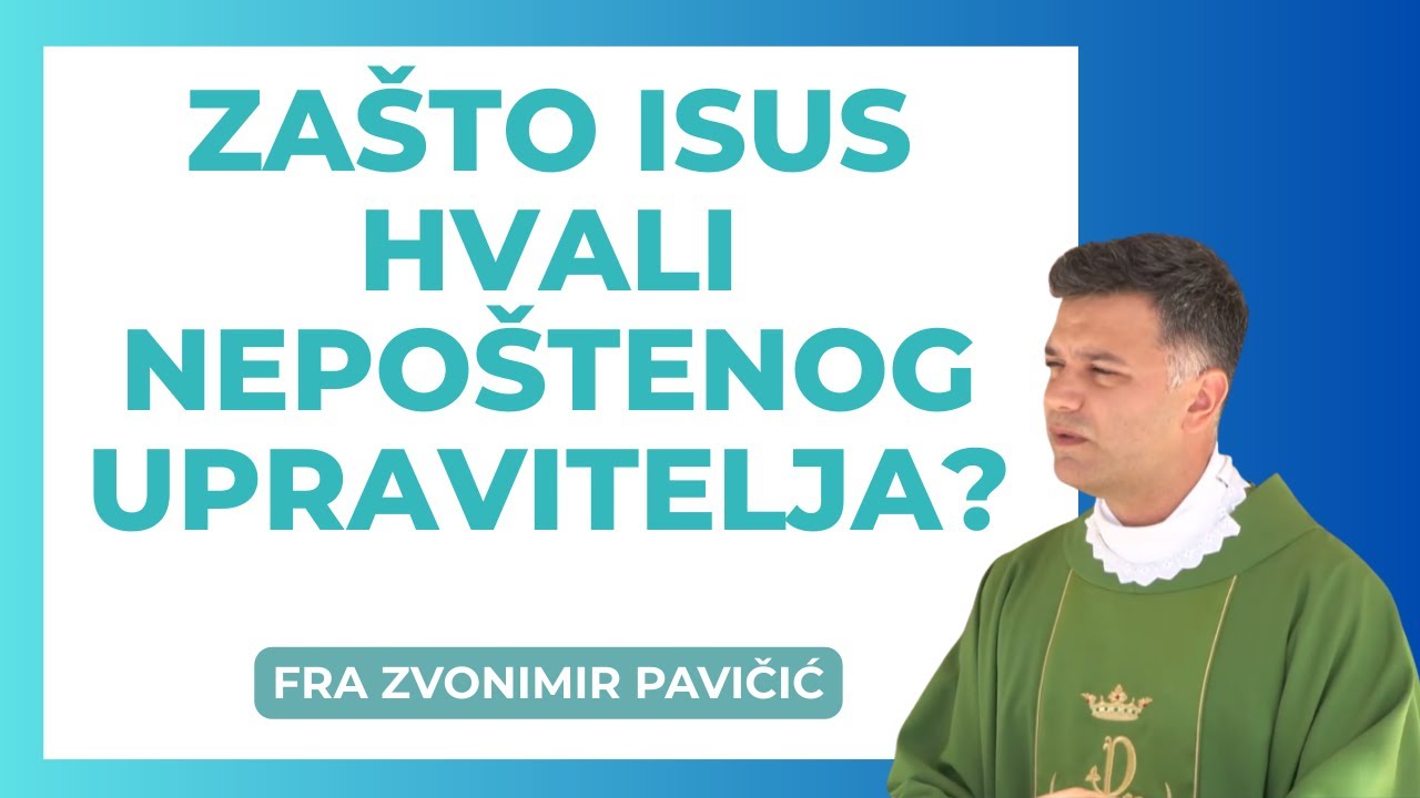 Zašto Isus hvali nepoštenog upravitelja?