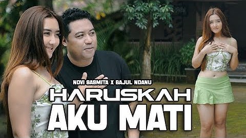 HARUSKAH AKU MATI - Novi Sasmita X Bajol Ndanu (Official Music Video)