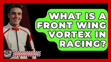 What Is A Front Wing Vortex In Racing? - The Racing Xpert